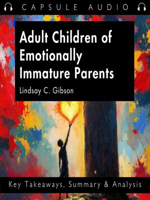 cover image of Adult Children of Emotionally Immature Parents by Lindsay C. Gibson